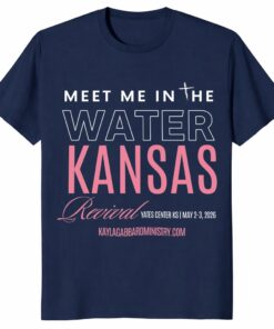Meet Me In The Water Kansas Revival Unisex Shirt _ Christian Gift