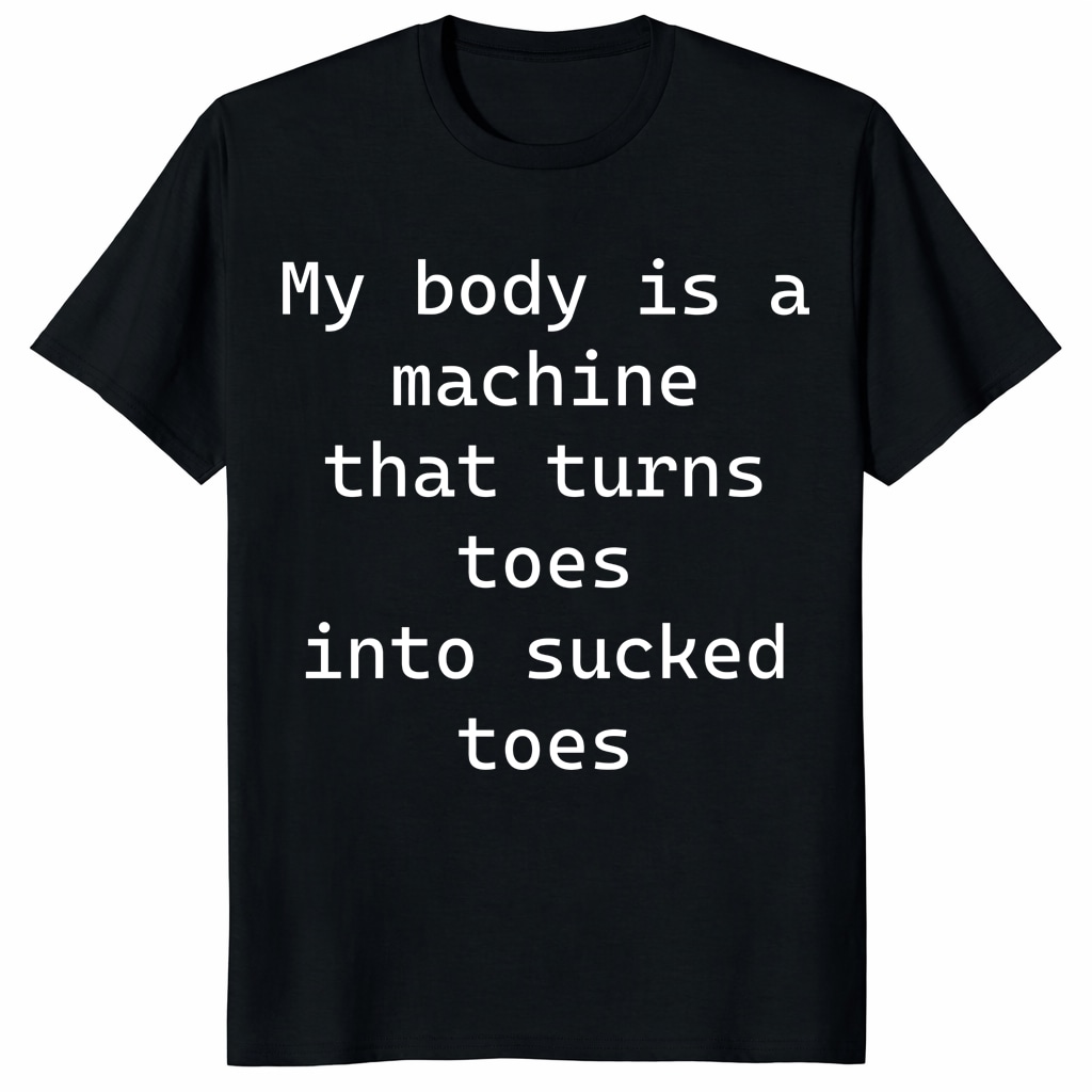 My Body Is A Machine That Turns Toes Shirt – Funny Meme Tee My Body Is A Machine That Turns Toes Shirt – Funny Meme Tee