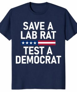 Save A Lab Rat Test A Democrat Funny Political Unisex Shirt