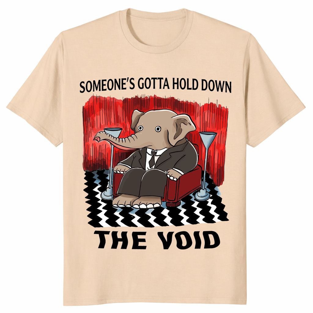 Someone’s Gotta Hold Down the Void Shirt – Funny Elephant Tee Someone’s Gotta Hold Down the Void Shirt – Funny Elephant Tee