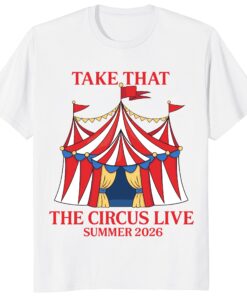 Take That Circus Live Tour 2026 Unisex Shirt _ UK Stadium Fan Tee