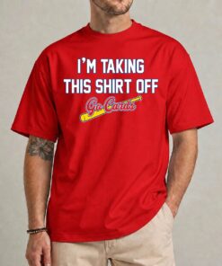 Tarps Off Cardinals Shirt – I’m Taking This Shirt Off Go Cards