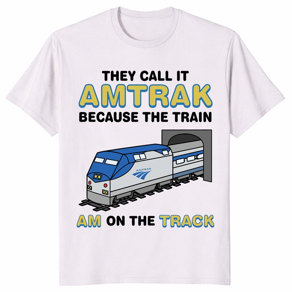 They Call It Amtrak Train Shirt – Funny Railroad Pun Gift They Call It Amtrak Train Shirt – Funny Railroad Pun Gift