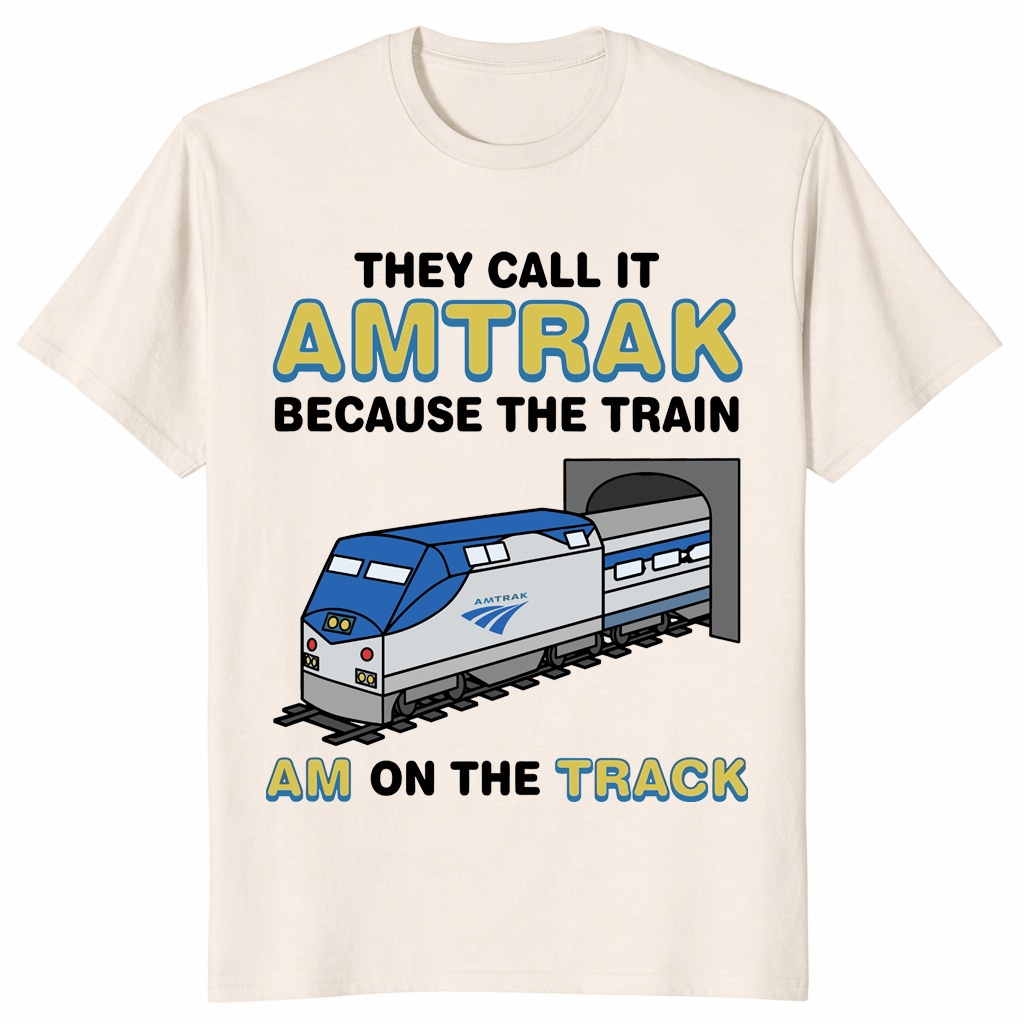 They Call It Amtrak Train Shirt – Funny Railroad Pun Gift They Call It Amtrak Train Shirt – Funny Railroad Pun Gift