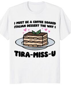 Tiramisu Shirt – Funny Italian Dessert Lover Gift Tee