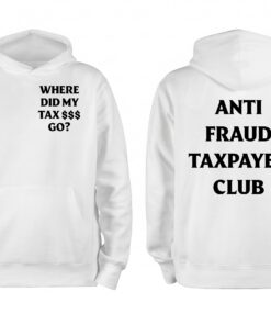 Where Did My Tax Go Hoodie – Anti Fraud Taxpayer Club _ Nick