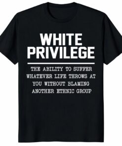 White Privilege Shirt – Anti Racist Social Justice Unisex Shirt White Privilege Shirt – Anti Racist Social Justice Unisex Shirt