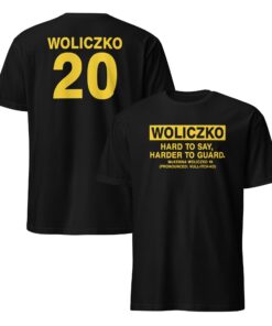 Woliczko Hard To Say Harder To Guard Unisex Shirt