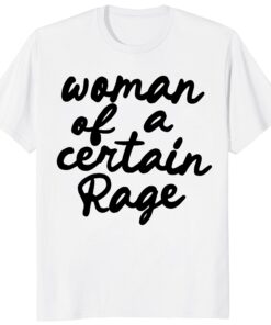 Woman of a Certain Rage Shirt – Feminist Women’s Rights Tee