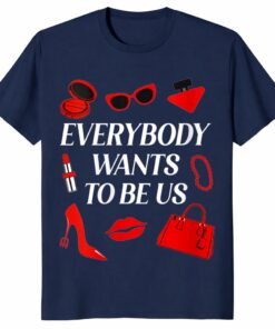 Women’s Everybody Wants to Be Us Shirt – Chic Fashion Quote Tee