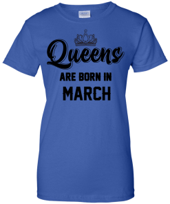 Queens are born in March T-shirt,Tank top & Hoodies