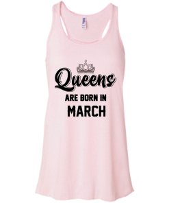 Queens are born in March T-shirt,Tank top & Hoodies