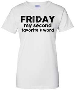 Friday Shirt - Friday my second favorite F word T-shirt,Tank top & Hoodies
