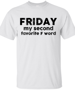 Friday Shirt - Friday my second favorite F word T-shirt,Tank top & Hoodies