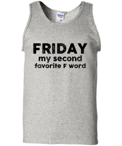 Friday Shirt - Friday my second favorite F word T-shirt,Tank top & Hoodies