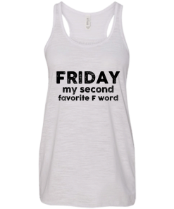 Friday Shirt - Friday my second favorite F word T-shirt,Tank top & Hoodies