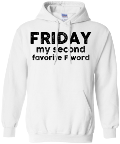 Friday Shirt - Friday my second favorite F word T-shirt,Tank top & Hoodies