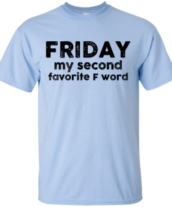 Friday Shirt - Friday my second favorite F word T-shirt,Tank top & Hoodies