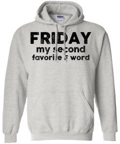 Friday Shirt - Friday my second favorite F word T-shirt,Tank top & Hoodies