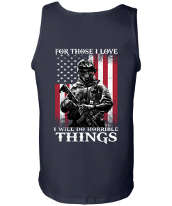 Veteran Shirt - For those i love, I will do horrible things T-shirt,Tank top & Hoodies