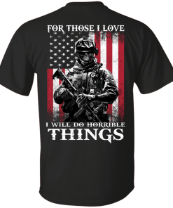 Veteran Shirt - For those i love, I will do horrible things T-shirt,Tank top & Hoodies