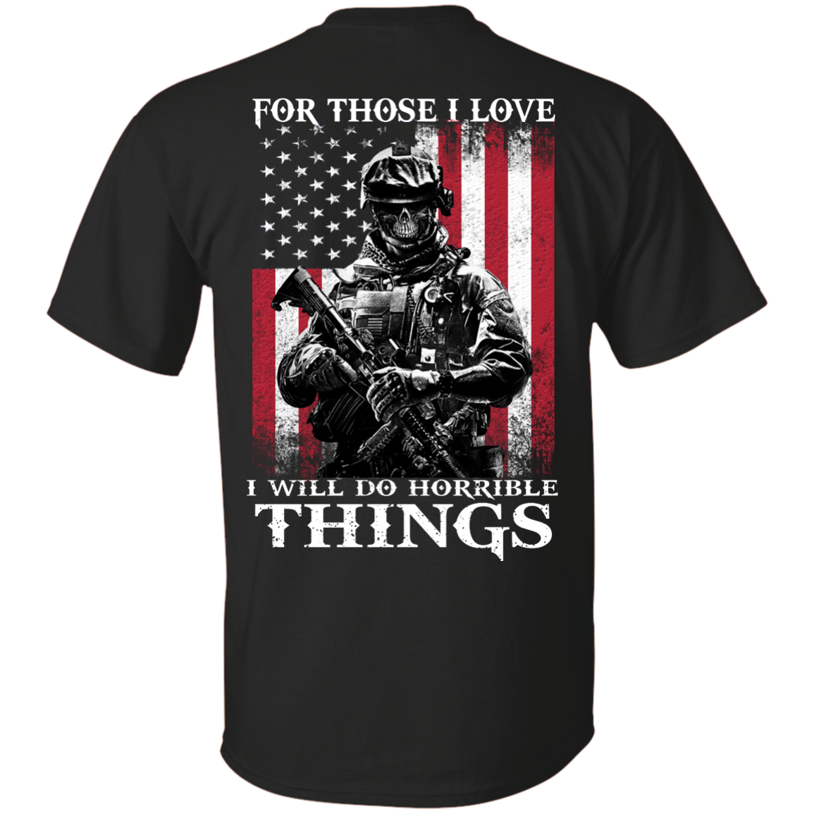 Veteran Shirt - For those i love, I will do horrible things T-shirt ...