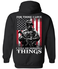 Veteran Shirt - For those i love, I will do horrible things T-shirt,Tank top & Hoodies