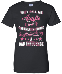 Best Tee for Aunt Day - They call me auntie because partner in crime makes me sound like a bad influence T-shirt,Tank top & Hoodies