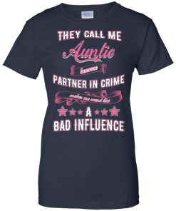 Best Tee for Aunt Day - They call me auntie because partner in crime makes me sound like a bad influence T-shirt,Tank top & Hoodies