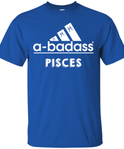 Pisces Zodiac Shirts - Pisces Horocopse shirts - A-badass pisces T-shirt,Tank top & Hoodies