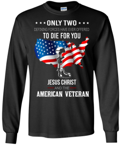 Jesus christ and american veteran defining forces have ever offered to die for you T-shirt,Tank top & Hoodies