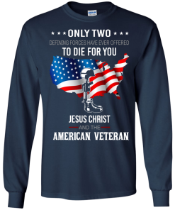 Jesus christ and american veteran defining forces have ever offered to die for you T-shirt,Tank top & Hoodies