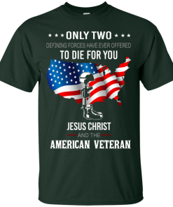 Jesus christ and american veteran defining forces have ever offered to die for you T-shirt,Tank top & Hoodies