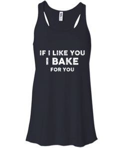 Love Baking Shirts - If i like you I bake for you T-shirt,Tank top & Hoodies