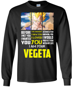 Vegeta Shirts - I am your Vegeta - I would protect you with my life T-shirt,Tank top & Hoodies