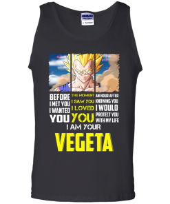 Vegeta Shirts - I am your Vegeta - I would protect you with my life T-shirt,Tank top & Hoodies