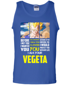 Vegeta Shirts - I am your Vegeta - I would protect you with my life T-shirt,Tank top & Hoodies