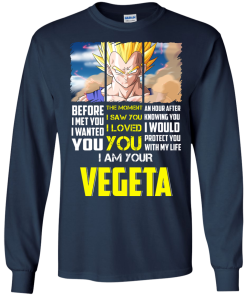Vegeta Shirts - I am your Vegeta - I would protect you with my life T-shirt,Tank top & Hoodies