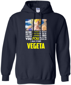 Vegeta Shirts - I am your Vegeta - I would protect you with my life T-shirt,Tank top & Hoodies