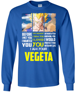 Vegeta Shirts - I am your Vegeta - I would protect you with my life T-shirt,Tank top & Hoodies
