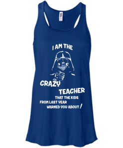 Teacher Shirts - I am the crazy teacher that the kids from last year warned you about T-shirt,Tank top & Hoodies