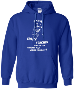 Teacher Shirts - I am the crazy teacher that the kids from last year warned you about T-shirt,Tank top & Hoodies
