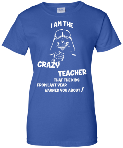 Teacher Shirts - I am the crazy teacher that the kids from last year warned you about T-shirt,Tank top & Hoodies