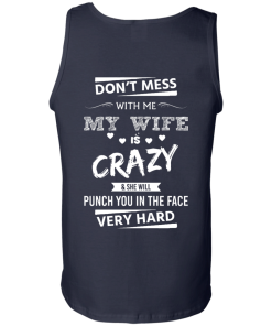 Funny Shirts - Don't mess with me,my wife is crazy & she will punch you in the face very hard T-shirt,Tank top & Hoodies