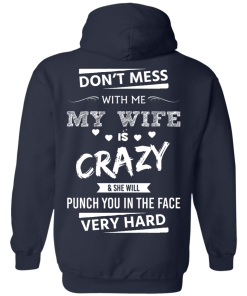 Funny Shirts - Don't mess with me,my wife is crazy & she will punch you in the face very hard T-shirt,Tank top & Hoodies
