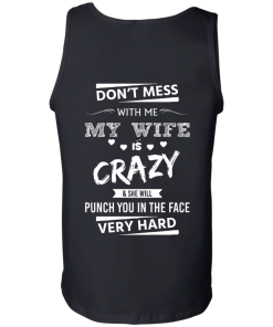 Funny Shirts - Don't mess with me,my wife is crazy & she will punch you in the face very hard T-shirt,Tank top & Hoodies