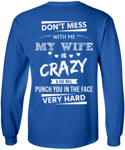 Funny Shirts - Don't mess with me,my wife is crazy & she will punch you in the face very hard T-shirt,Tank top & Hoodies