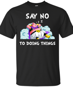 Majin Buu DragonBall Shirts - Say no to doing things T-shirt,Tank top & Hoodies