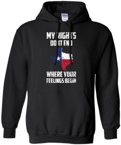 Texas Shirts - My rights dont end where your feelings begin T-shirt,Tank top & Hoodies