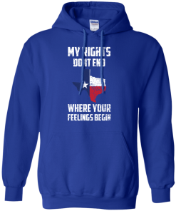 Texas Shirts - My rights dont end where your feelings begin T-shirt,Tank top & Hoodies